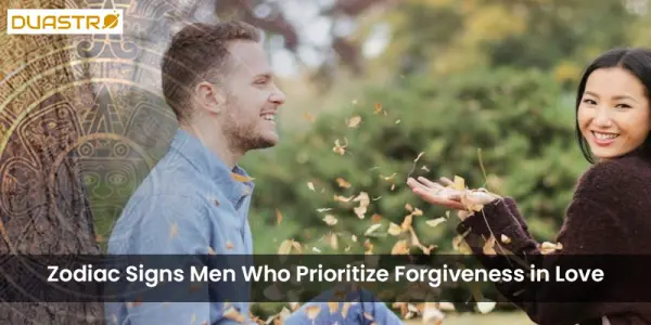 Zodiac Signs Men Who Prioritize Forgiveness in Love